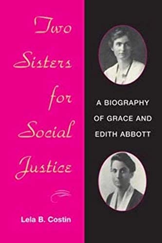 Stock image for Two Sisters for Social Justice: A BIOGRAPHY OF GRACE AND EDITH ABBOTT for sale by HPB-Red