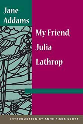 My Friend, Julia Lathrop (9780252071683) by Addams, Jane; Anne Firor Scott