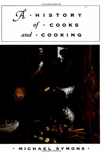 Imagen de archivo de A History of Cooks and Cooking (The Food Series) a la venta por SecondSale