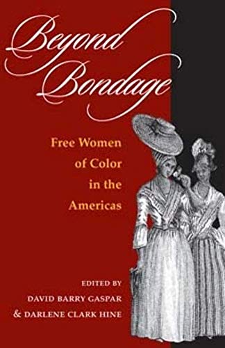 Stock image for Beyond Bondage : Free Women of Color in the Americas for sale by Better World Books