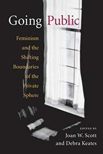 Beispielbild fr Going Public: Feminism and the Shifting Boundaries of the Private Sphere zum Verkauf von Midtown Scholar Bookstore