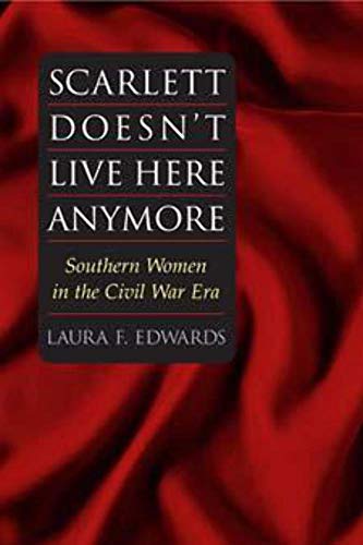 Stock image for Scarlett Doesn't Live Here Anymore: SOUTHERN WOMEN IN THE CIVIL WAR ERA (Women in American History) for sale by HPB-Movies