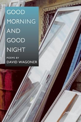 9780252072390: Good Morning and Good Night (Illinois Poetry Series)