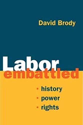 Beispielbild fr Labor Embattled : History, Power, Rights zum Verkauf von Better World Books