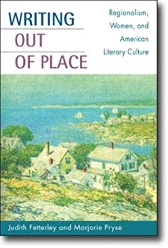 Stock image for Writing out of Place: Regionalism, Women, and American Literary Culture for sale by Books Unplugged