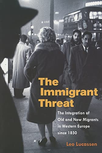 Stock image for The Immigrant Threat: The Integration of Old and New Migrants in Western Europe since 1850 (Studies of World Migrations) for sale by SecondSale