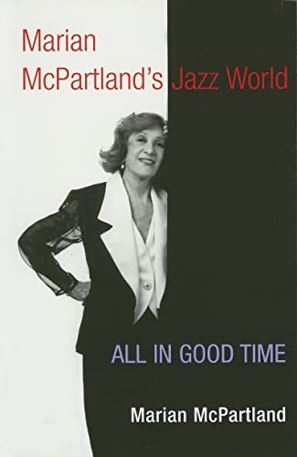 9780252072987: Marian McPartland's Jazz World: All in Good Time (Music in American Life)