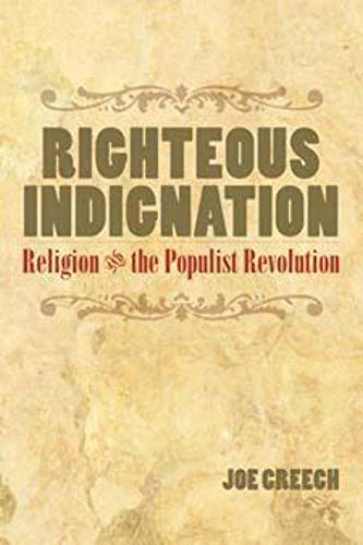 Stock image for RIGHTEOUS INDIGNATION: Religion and the Populist Revolution for sale by Gulf Coast Books