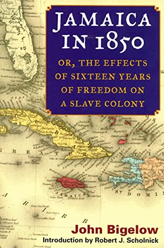 Jamaica in 1850: or, The Effects of Sixteen Years of Freedom on a Slave Colony (9780252073274) by John Bigelow