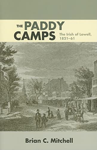 Beispielbild fr The Paddy Camps: The Irish of Lowell, 1821-61 zum Verkauf von More Than Words