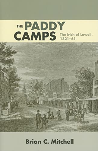 Imagen de archivo de The Paddy Camps: The Irish of Lowell, 1821-61 a la venta por More Than Words