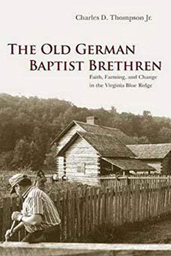 9780252073434: The Old German Baptist Brethren: Faith, Farming, And Change in the Virginia Blue Ridge