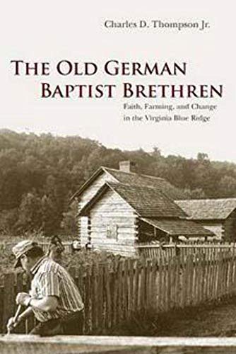 9780252073434: The Old German Baptist Brethren: Faith, Farming, and Change in the Virginia Blue Ridge