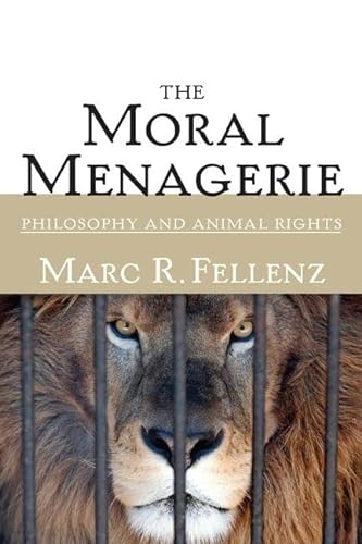 9780252073601: The Moral Menagerie: PHILOSOPHY AND ANIMAL RIGHTS