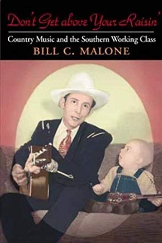 Beispielbild fr Don't Get above Your Raisin': Country Music and the Southern Working Class (Music in American Life) zum Verkauf von SecondSale