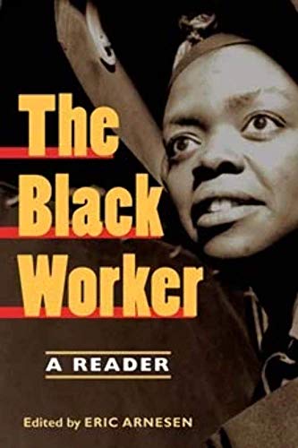 Stock image for The Black Worker: Race, Labor, and Civil Rights Since Emancipation for sale by ZBK Books