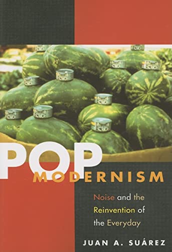 Imagen de archivo de Pop Modernism: Noise and the Reinvention of the Everyday a la venta por Your Online Bookstore