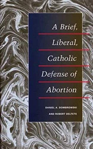 Stock image for A Brief, Liberal, Catholic Defense of Abortion for sale by Wonder Book