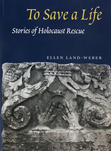 9780252074028: To Save a Life: STORIES OF HOLOCAUST RESCUE