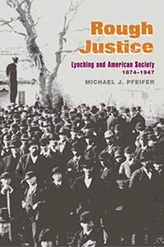 9780252074059: Rough Justice: Lynching and American Society, 1874-1947