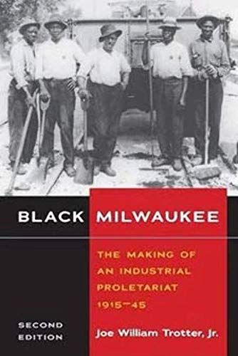 Beispielbild fr Black Milwaukee : The Making of an Industrial Proletariat, 1915-45 zum Verkauf von Better World Books