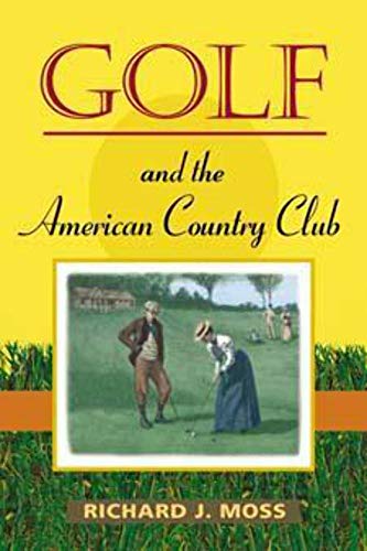 Beispielbild fr Golf and the American Country Club zum Verkauf von Better World Books