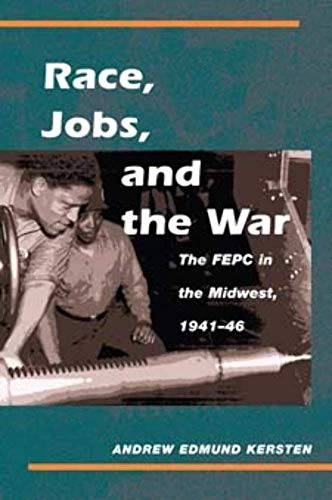 Race, Jobs, and the War (9780252074172) by Kersten, Andrew