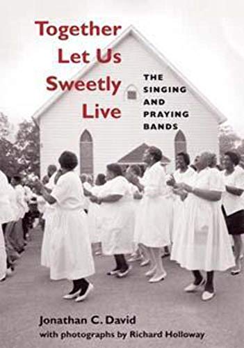 Together Let Us Sweetly Live: The Singing and Praying Bands (Music in American Life) (9780252074196) by David, Jonathan