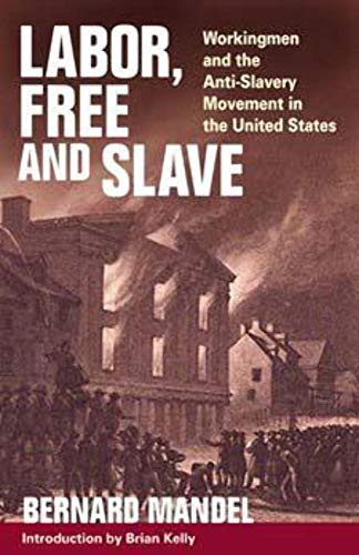 Stock image for Labor, Free and Slave: Workingmen and the Anti-Slavery Movement in the United States for sale by Midtown Scholar Bookstore