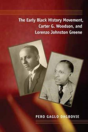 Stock image for The Early Black History Movement, Carter G. Woodson, and Lorenzo Johnston Greene for sale by ThriftBooks-Atlanta