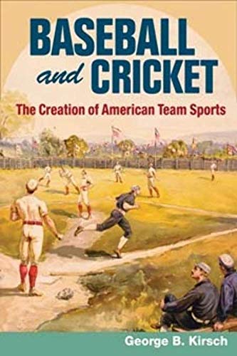 Beispielbild fr Baseball & cricket - the creation of American team sports, 1838-1872 zum Verkauf von Shaker Mill Books