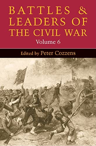 Battles and Leaders of the Civil War, Volume 6 (Volume 6) (Battles & Leaders of the Civil War) (9780252074516) by Cozzens, Peter