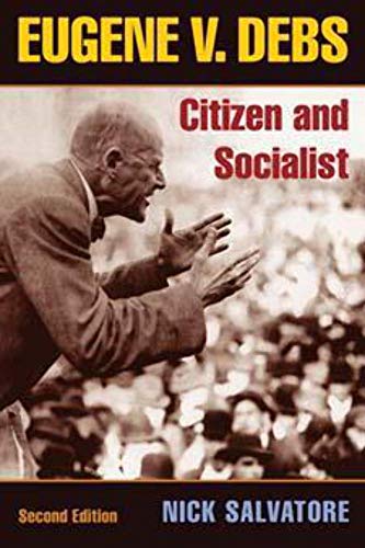 Beispielbild fr Eugene V. Debs: Citizen and Socialist (The Working Class in American History) zum Verkauf von SecondSale