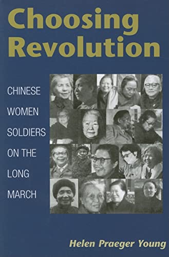 Imagen de archivo de Choosing Revolution: Chinese Women Soldiers on the Long March a la venta por SecondSale