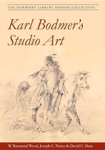 9780252074615: Karl Bodmer's Studio Art: The Newberry Library Bodmer Collection