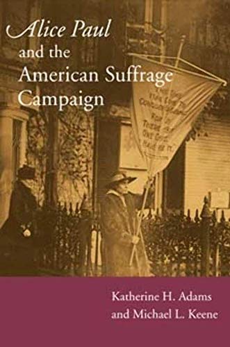 Imagen de archivo de Alice Paul and the American Suffrage Campaign a la venta por Better World Books