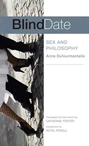 Blind Date: Sex and Philosophy (9780252074882) by Dufourmantelle, Anne