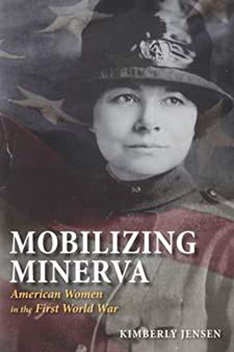 Mobilizing Minerva: American Women in the First World War (Paperback) - Kimberly Jensen