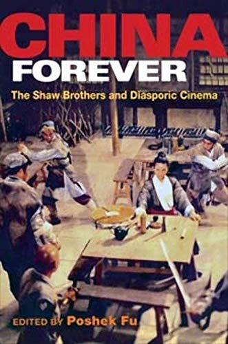 9780252075001: China Forever: The Shaw Brothers and Diasporic Cinema (Pop Culture and Politics Asia PA)