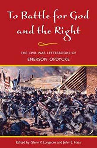 Stock image for To Battle for God and the Right: The Civil War Letterbooks of Emerson Opdycke for sale by THE SAINT BOOKSTORE