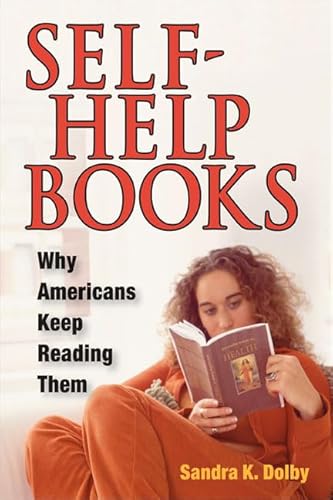 Imagen de archivo de Self-Help Books: WHY AMERICANS KEEP READING THEM a la venta por Sugarhouse Book Works, LLC