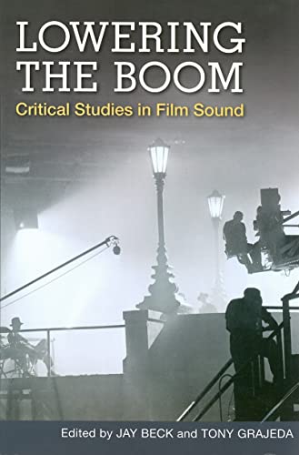 9780252075322: Lowering the Boom: Critical Studies in Film Sound