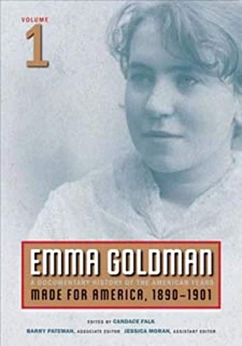 Emma Goldman: A Documentary History of the American Years, Vol. 1: Made for America, 1890-1901 - Goldman, Emma, Falk, Candace