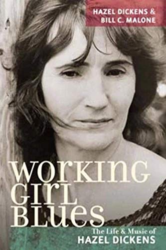 9780252075490: Working Girl Blues: The Life and Music of Hazel Dickens