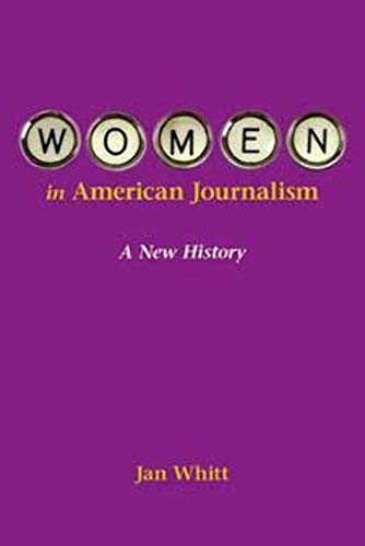 Beispielbild fr Women in American Journalism: A New History zum Verkauf von BooksRun