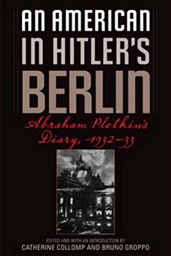Beispielbild fr An American in Hitlers Berlin: Abraham Plotkins Diary, 1932-33 zum Verkauf von Zoom Books Company
