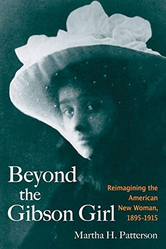 Imagen de archivo de Beyond the Gibson Girl: Reimagining the American New Woman, 1895-1915 a la venta por Midtown Scholar Bookstore