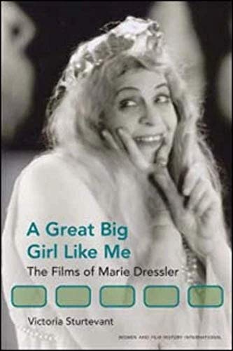 Imagen de archivo de A Great Big Girl Like Me: The Films of Marie Dressler (Women & Film History International) a la venta por Aladdin Books