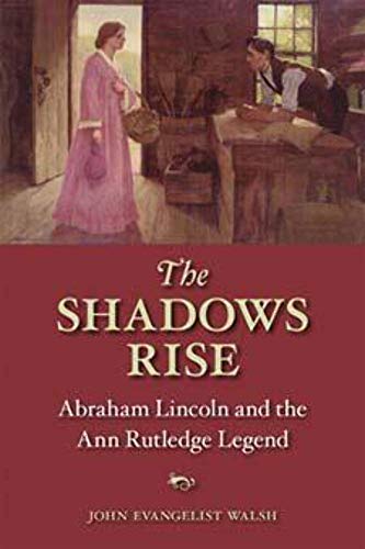 9780252076299: The Shadows Rise: Abraham Lincoln and the Ann Rutledge Legend