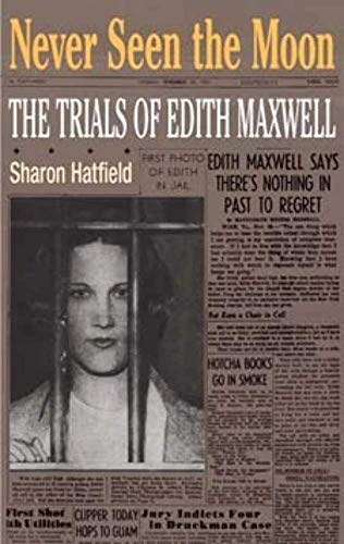 9780252076336: Never Seen the Moon: The Trials of Edith Maxwell